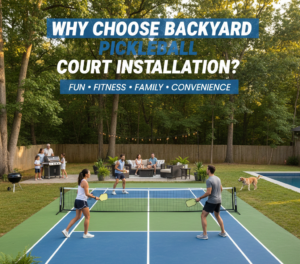 Why Choose Backyard Pickleball Court Installation?