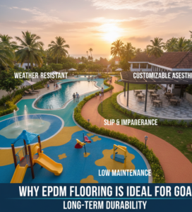 Why EPDM Flooring Is Ideal for Goa