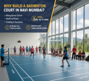 Why Build a Badminton Court in Navi Mumbai?