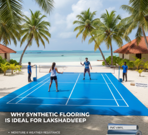 Why Synthetic Flooring is Ideal for Lakshadweep