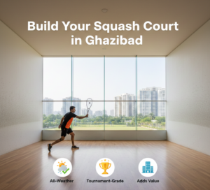 Why Build a Squash Court in Ghaziabad?